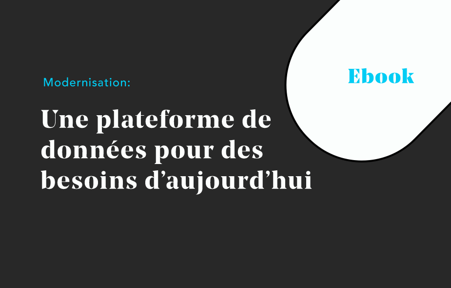 Téléchargez notre ebook sur les plateformes de données modernes